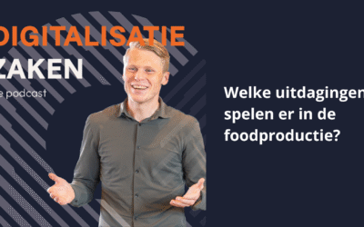 De vaak onzichtbare uitdagingen van digitalisering in de food industrie